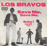 Los Bravos : Save Me, Save Me - Baby I Love You
